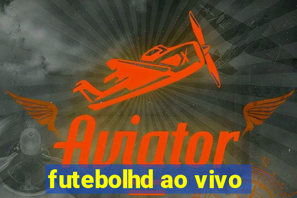 futebolhd ao vivo